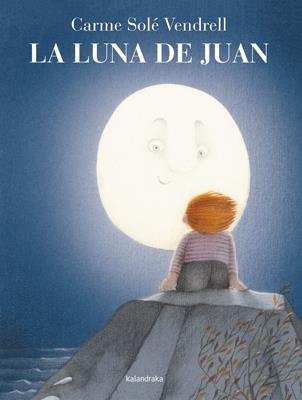 LA LUNA DE JUAN | 9788484649335 | SOLÉ, CARME | Galatea Llibres | Librería online de Reus, Tarragona | Comprar libros en catalán y castellano online