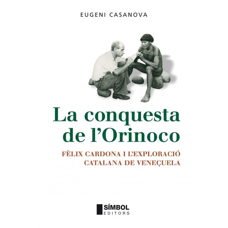 LA CONQUESTA DE L'ORINOCO | 9788495987709 | CASANOVA, EUGENI | Galatea Llibres | Librería online de Reus, Tarragona | Comprar libros en catalán y castellano online