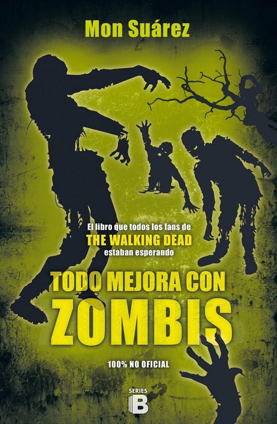TODO MEJORA CON ZOMBIS | 9788466657570 | SUÁREZ, MON | Galatea Llibres | Librería online de Reus, Tarragona | Comprar libros en catalán y castellano online