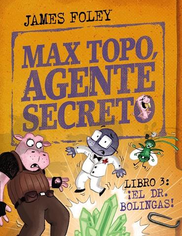 MAX TOPO, AGENTE SECRETO 3: ¡EL DR. BOLINGAS! | 9788414360804 | FOLEY, JAMES | Galatea Llibres | Llibreria online de Reus, Tarragona | Comprar llibres en català i castellà online