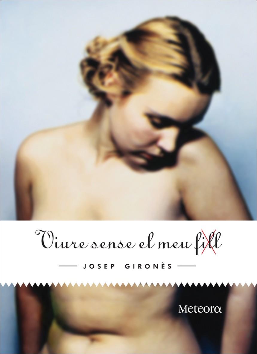 VIURE SENSE EL MEU FILL | 9788492874309 | GIRONÈS, JOSEP | Galatea Llibres | Librería online de Reus, Tarragona | Comprar libros en catalán y castellano online