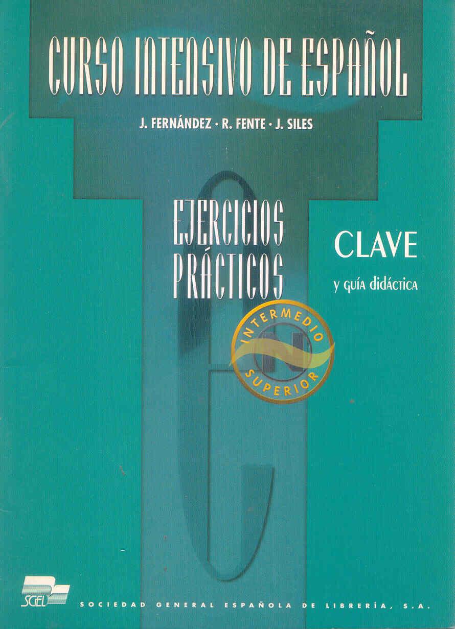CURSO INTENSIVO DE ESPAÑOL.INTERMEDIO SUPERIOR.CLAVE EJERCIC | 9788471437600 | FERNÁNDEZ, J/ FENTE, R/ SILES, J. | Galatea Llibres | Librería online de Reus, Tarragona | Comprar libros en catalán y castellano online