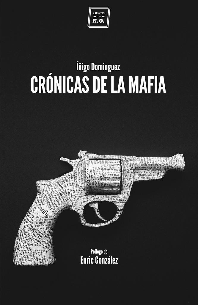 CRÓNICAS DE LA MAFIA | 9788416001057 | DOMÍGUEZ, ÍÑIGO | Galatea Llibres | Librería online de Reus, Tarragona | Comprar libros en catalán y castellano online