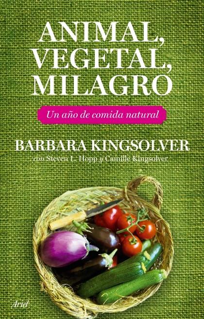 ANIMAL, VEGETAL, MILAGRO | 9788434453708 | KINGSOLVER, BARBARA | Galatea Llibres | Llibreria online de Reus, Tarragona | Comprar llibres en català i castellà online