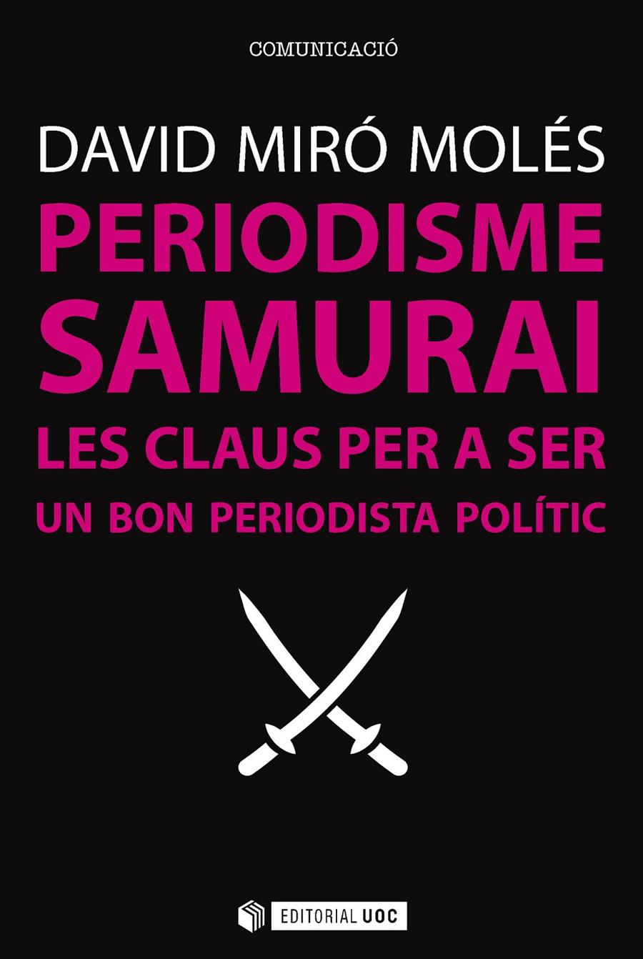 PERIODISME SAMURAI | 9788491164166 | MIRÓ MOLÉS, DAVID | Galatea Llibres | Librería online de Reus, Tarragona | Comprar libros en catalán y castellano online