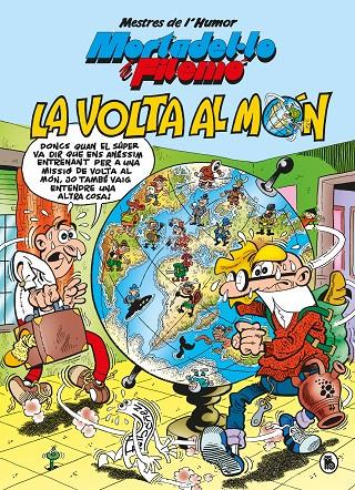 MORTADEL·LO I FILEMÓ. LA VOLTA AL MÓN (MESTRES DE L'HUMOR 214) | 9788402426550 | IBÁÑEZ, FRANCISCO | Galatea Llibres | Librería online de Reus, Tarragona | Comprar libros en catalán y castellano online