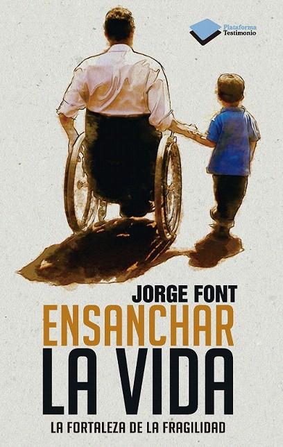 ENSANCHAR LA VIDA | 9788415577591 | JORGE FONT RAMÍREZ | Galatea Llibres | Llibreria online de Reus, Tarragona | Comprar llibres en català i castellà online