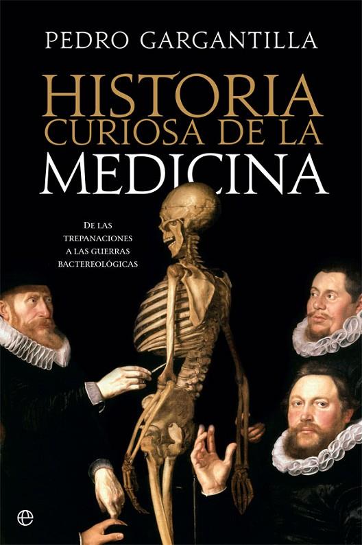 HISTORIA CURIOSA DE LA MEDICINA | 9788491645146 | GARGANTILLA, PEDRO | Galatea Llibres | Llibreria online de Reus, Tarragona | Comprar llibres en català i castellà online