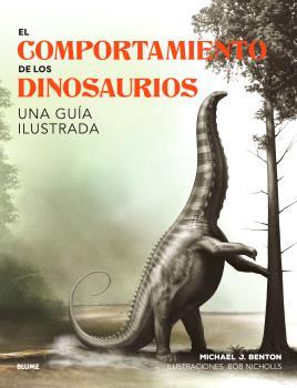 EL COMPORTAMIENTO DE LOS DINOSAURIOS | 9788410048652 | BENTON, MICHAEL J./NICHOLIS, BOB | Galatea Llibres | Librería online de Reus, Tarragona | Comprar libros en catalán y castellano online