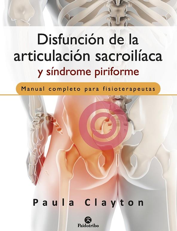 DISFUNCIÓN DE LA ARTICULACIÓN SACROILÍACA Y SÍNDROME PIRIFORME | 9788499107516 | CLAYTON, PAULA | Galatea Llibres | Librería online de Reus, Tarragona | Comprar libros en catalán y castellano online