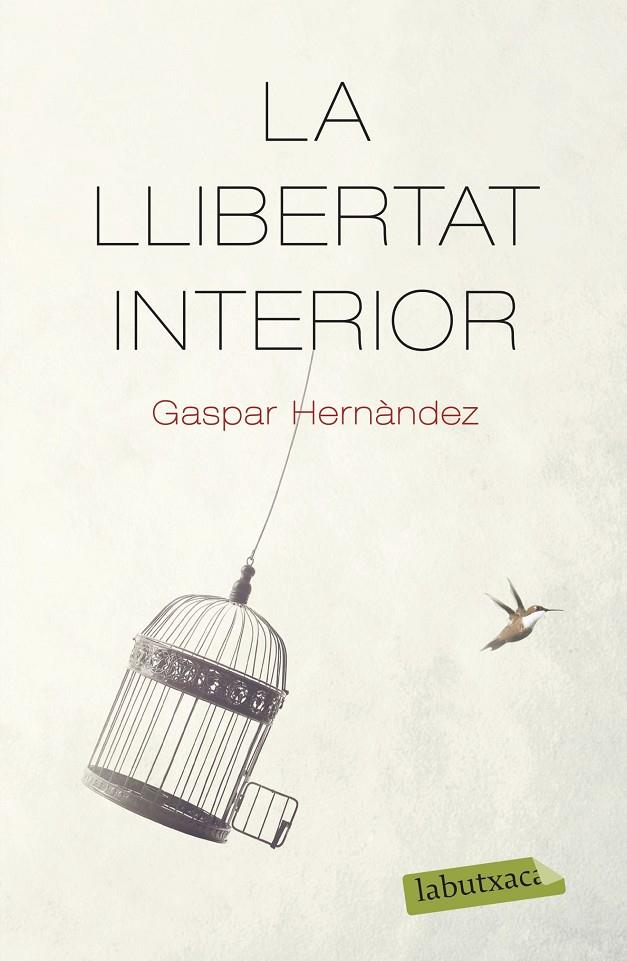 LA LLIBERTAT INTERIOR | 9788418572159 | HERNÀNDEZ, GASPAR | Galatea Llibres | Librería online de Reus, Tarragona | Comprar libros en catalán y castellano online