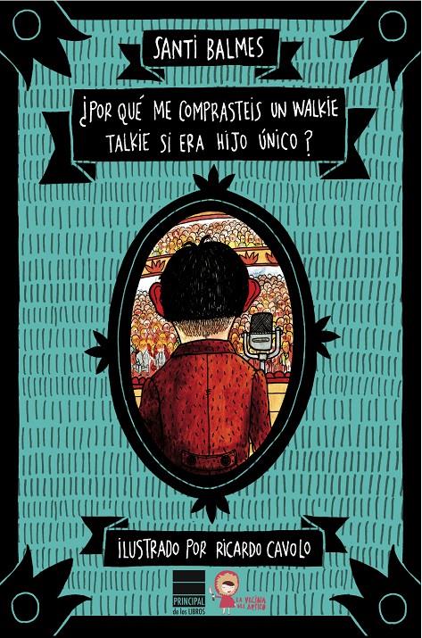 POR QUÉ ME COMPRASTEIS UN WALKIE TALKIE SI ERA HIJO ÚNICO? | 9788416223268 | BALMES, SANTI | Galatea Llibres | Librería online de Reus, Tarragona | Comprar libros en catalán y castellano online