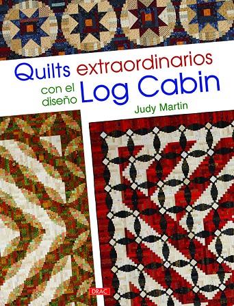 QUILTS EXTRAORDINARIOS CON EL DISEÑO LOG CABIN | 9788498745443 | MARTIN, JUDY | Galatea Llibres | Librería online de Reus, Tarragona | Comprar libros en catalán y castellano online