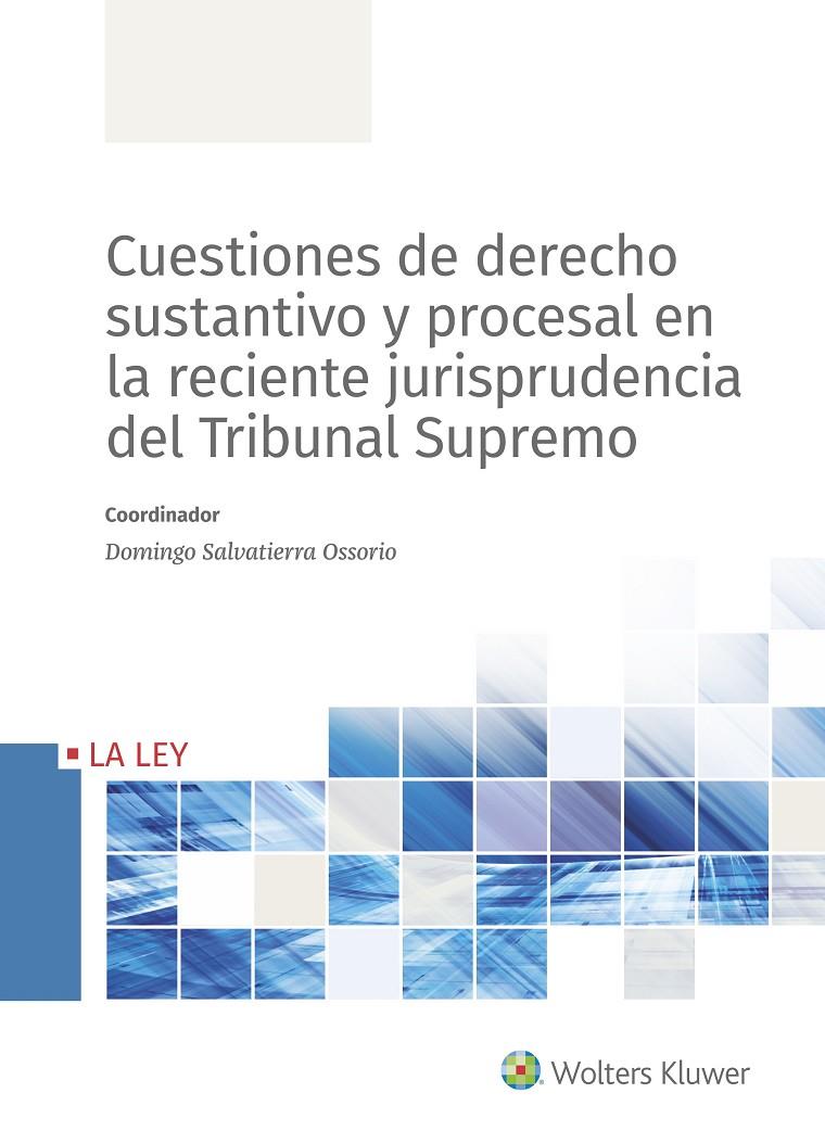 CUESTIONES DE DERECHO SUSTANTIVO Y PROCESAL EN LA RECIENTE JURISPRUDENCIA DEL TR | 9788490208090 | SALVATIERRA OSSORIO, DOMINGO/GARCÍA-ONTIVEROS CERDEÑO, EDUARDO/MARTÍNEZ ARTIAGA, ÁLVARO/QUILIS SOLER | Galatea Llibres | Librería online de Reus, Tarragona | Comprar libros en catalán y castellano online