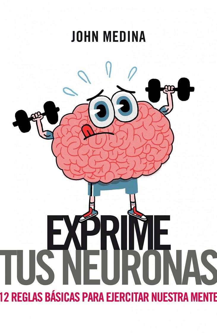 EXPRIME TUS NEURONAS | 9788498751314 | MEDINA, JOHN | Galatea Llibres | Librería online de Reus, Tarragona | Comprar libros en catalán y castellano online