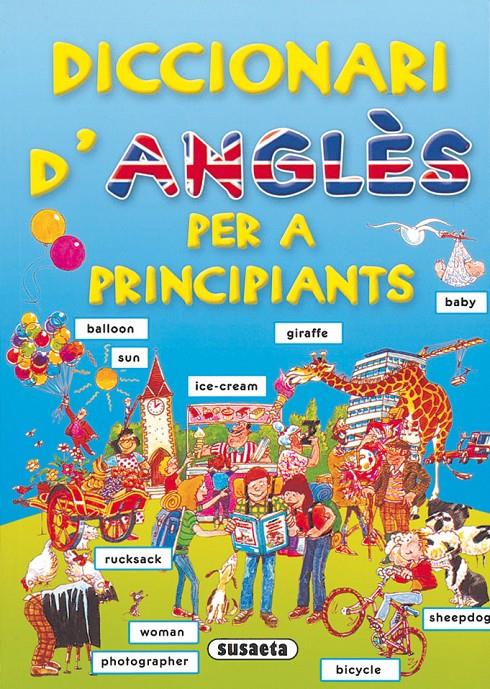 DICCIONARI D'ANGLES PER A PRINCIPIANTS | 9788430563579 | SUSAETA, EQUIPO | Galatea Llibres | Llibreria online de Reus, Tarragona | Comprar llibres en català i castellà online