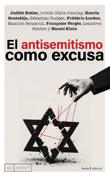 EL ANTISEMITISMO COMO EXCUSA | 9791387991395 | BUTLER, JUDITH/AZOULAY, ARIELLA AÏSHA/BOUTELDJA, HOURIA/BUDGEN, SEBASTIAN/LORDON, FRÉDÉRIC/BENATOUIL | Galatea Llibres | Librería online de Reus, Tarragona | Comprar libros en catalán y castellano online