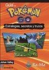 GUIA DE POKEMON GO ESTRATEGIAS SECRETOS Y TRUCOS | 9788499646701 | VALENTIN, HUIZA | Galatea Llibres | Librería online de Reus, Tarragona | Comprar libros en catalán y castellano online