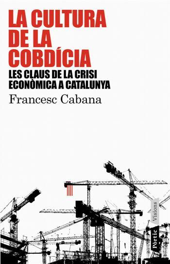 CULTURA DE LA COBDICIA, LA | 9788498090741 | CABANA, FRANCESC | Galatea Llibres | Librería online de Reus, Tarragona | Comprar libros en catalán y castellano online