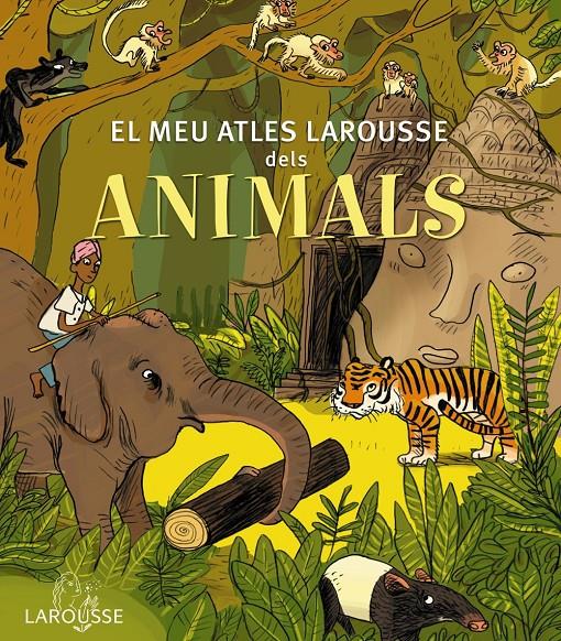 EL MEU ATLES LAROUSSE DELS ANIMALS | 9788415785569 | Galatea Llibres | Librería online de Reus, Tarragona | Comprar libros en catalán y castellano online