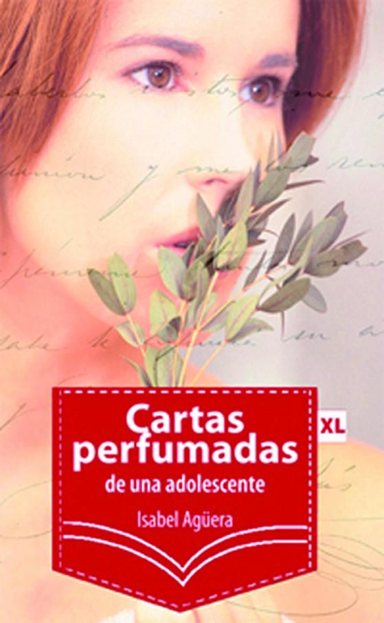 CARTAS PERFUMADAS DE UNA ADOLESCENTE, 9788496947467, AGUERA, ISABEL, Galatea Llibres