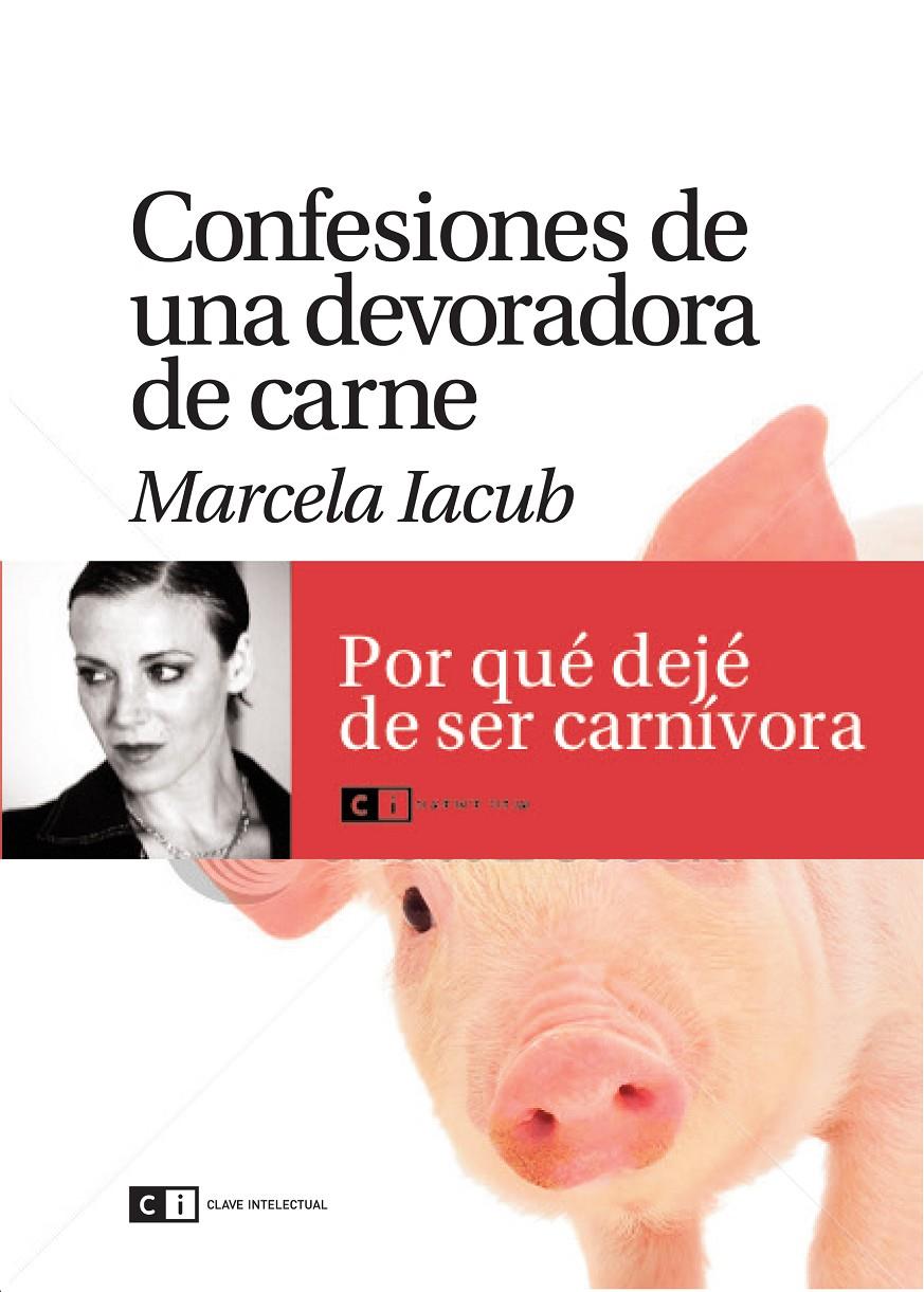 CONFESIONES DE UNA DEVORADORA DE CARNE | 9788493947156 | IACUB, MARCELA | Galatea Llibres | Librería online de Reus, Tarragona | Comprar libros en catalán y castellano online