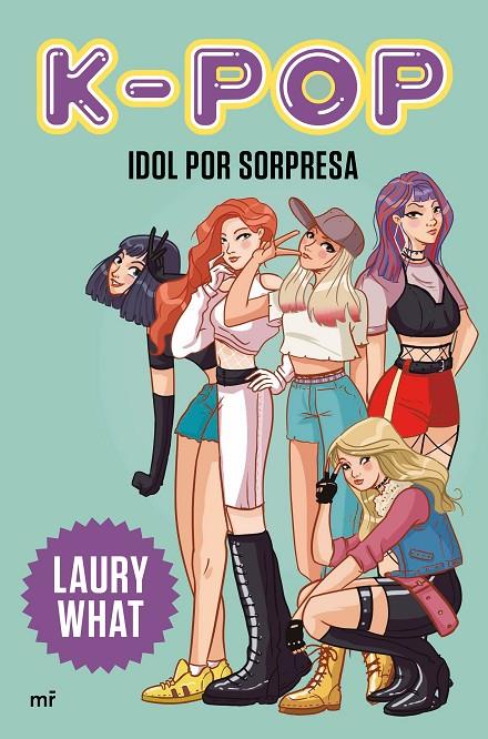 K-POP. IDOL POR SORPRESA | 9788427046979 | WHAT, LAURY | Galatea Llibres | Librería online de Reus, Tarragona | Comprar libros en catalán y castellano online