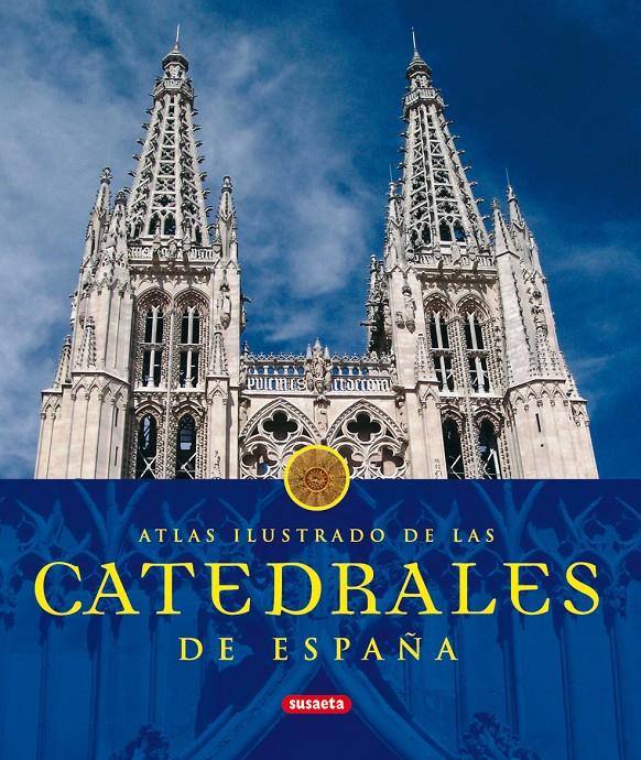 ATLAS ILUSTRADO DE LAS CATEDRALES DE ESPAÑA | 9788430566242 | SUSAETA, EQUIPO | Galatea Llibres | Llibreria online de Reus, Tarragona | Comprar llibres en català i castellà online