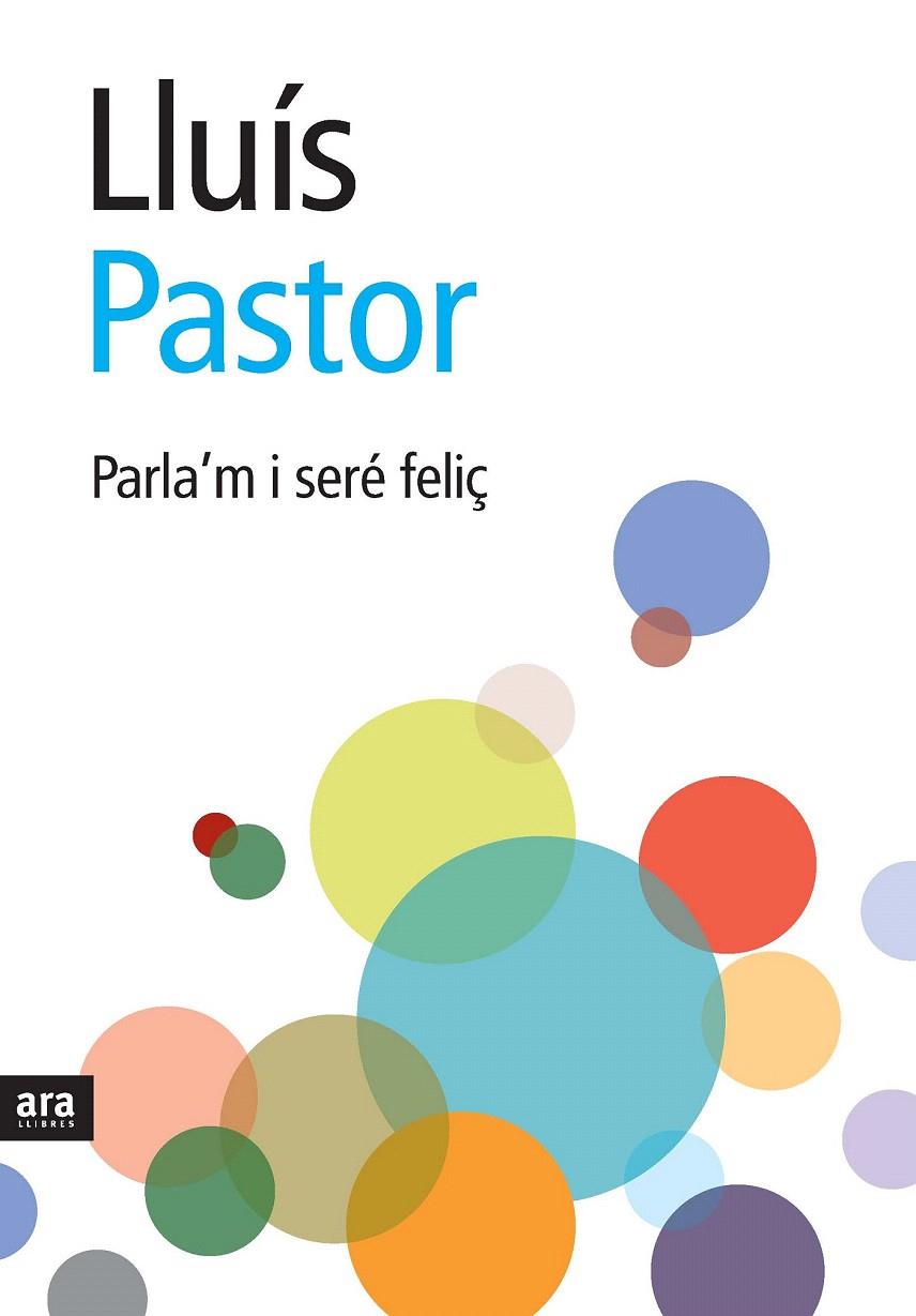 PARLA'M I SERE FELIÇ | 9788492406920 | PASTOR, LLUIS | Galatea Llibres | Librería online de Reus, Tarragona | Comprar libros en catalán y castellano online