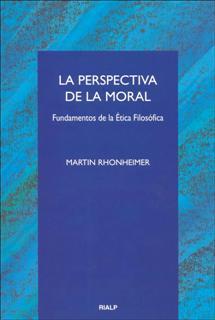 PERSPECTIVA DE LA MORAL, LA. FUNDAMENTOS DE LA ETICA FILOSOF | 9788432132827 | RHONHEIMER, MARTIN | Galatea Llibres | Librería online de Reus, Tarragona | Comprar libros en catalán y castellano online
