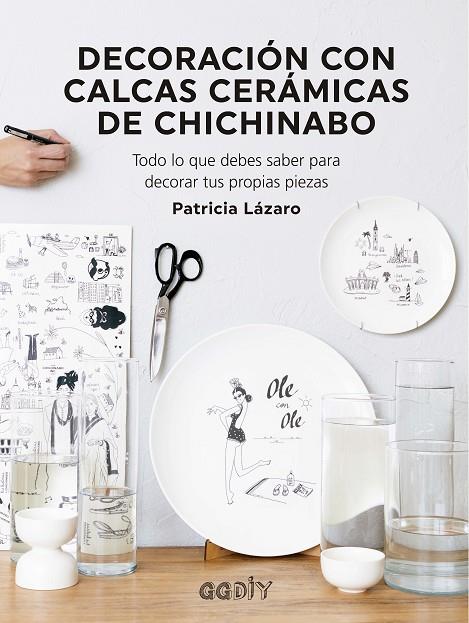 DECORACIÓN CON CALCAS CERÁMICAS DE CHICHINABO | 9788425233081 | LÁZARO BENGOA, PATRICIA | Galatea Llibres | Librería online de Reus, Tarragona | Comprar libros en catalán y castellano online