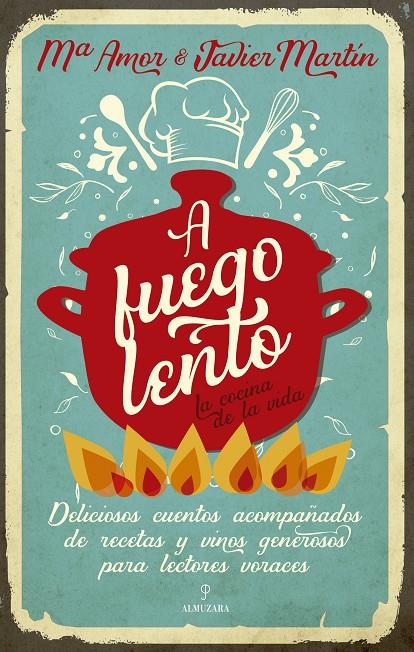 A FUEGO LENTO. LA COCINA DE LA VIDA | 9788418205620 | MARTÍN FERNÁNDEZ, JAVIER / MARÍA AMOR MARTÍN FERNÁNDEZ | Galatea Llibres | Llibreria online de Reus, Tarragona | Comprar llibres en català i castellà online