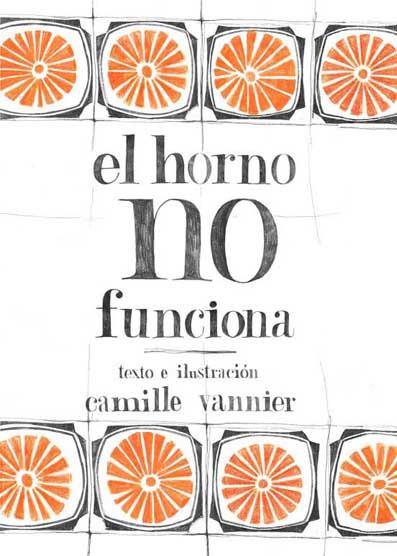 EL HORNO NO FUNCIONA | 9788496722934 | VERNIER, CAMILLE | Galatea Llibres | Librería online de Reus, Tarragona | Comprar libros en catalán y castellano online