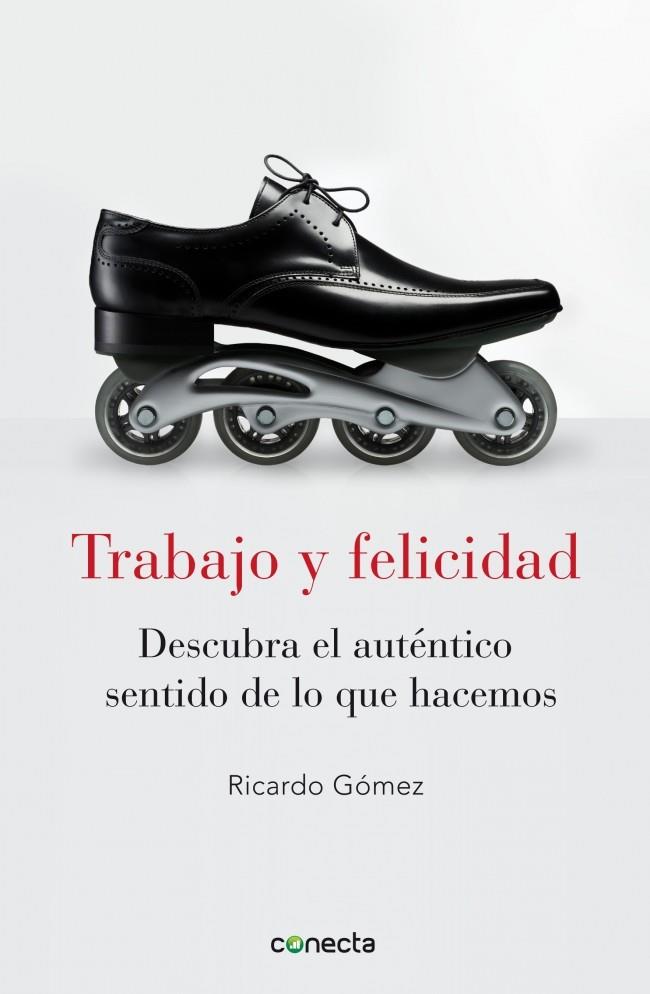 TRABAJO Y FELICIDAD | 9788415431053 | GÓMEZ, RICARDO | Galatea Llibres | Llibreria online de Reus, Tarragona | Comprar llibres en català i castellà online