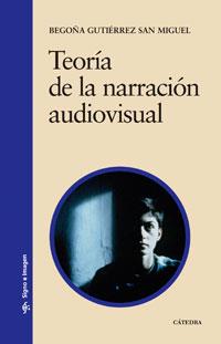 TEORIA DE LA NARRACION AUDIOVISUAL | 9788437622972 | GUTIERREZ SAN MIGUEL, BEGOÑA | Galatea Llibres | Librería online de Reus, Tarragona | Comprar libros en catalán y castellano online