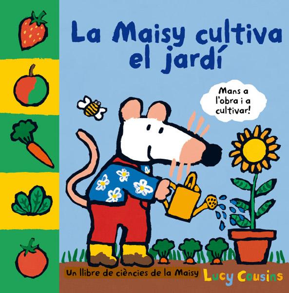 LA MAISY CULTIVA EL JARDÍ | 9788484882558 | COUSINS, LUCY | Galatea Llibres | Llibreria online de Reus, Tarragona | Comprar llibres en català i castellà online