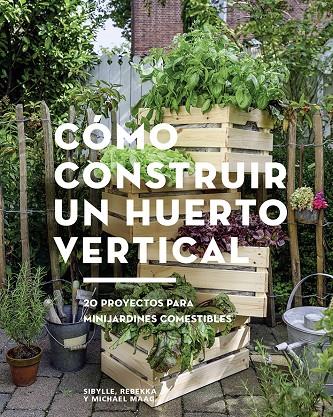 COMO CONSTRUIR UN HUERTO VERTICAL | 9788425229695 | SYBILLE, RE | Galatea Llibres | Librería online de Reus, Tarragona | Comprar libros en catalán y castellano online