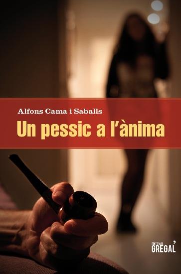 UN PESSIC A L'ÀNIMA | 9788494150036 | CAMA SABALLS, ALFONS | Galatea Llibres | Llibreria online de Reus, Tarragona | Comprar llibres en català i castellà online