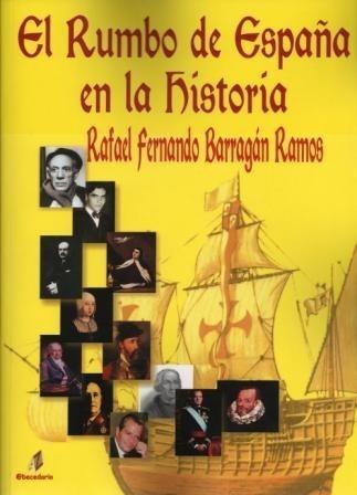 RUMBO DE ESPAÑA EN LA HISTORIA | 9788492669271 | BARRAGÁN RAMOS, RAFAEL FERNANDO | Galatea Llibres | Librería online de Reus, Tarragona | Comprar libros en catalán y castellano online