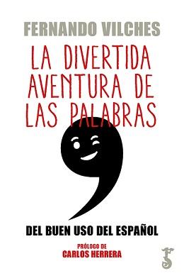 LA DIVERTIDA AVENTURA DE LAS PALABRAS  | 9788417241292 | VILCHES, FERNANDO  | Galatea Llibres | Llibreria online de Reus, Tarragona | Comprar llibres en català i castellà online