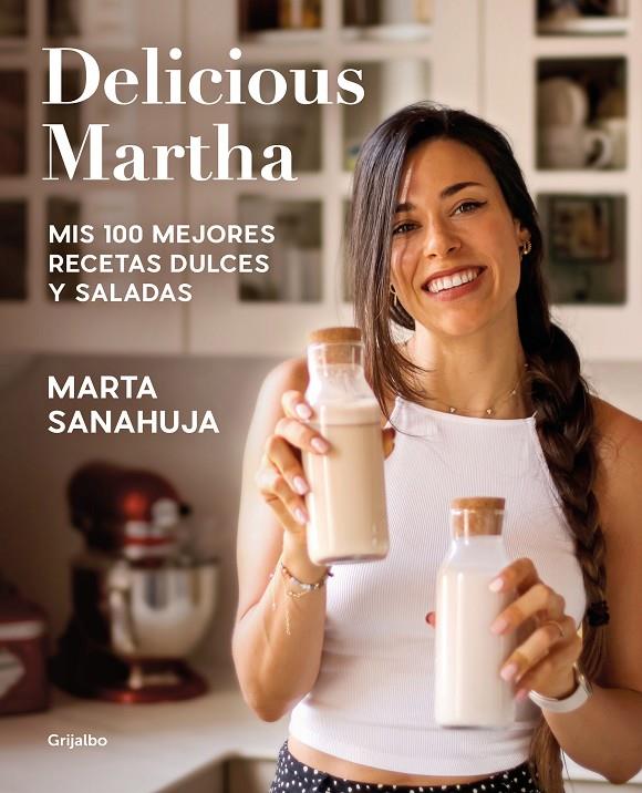 DELICIOUS MARTHA. MIS 100 MEJORES RECETAS DULCES Y SALADAS | 9788418055461 | SANAHUJA, MARTA | Galatea Llibres | Librería online de Reus, Tarragona | Comprar libros en catalán y castellano online