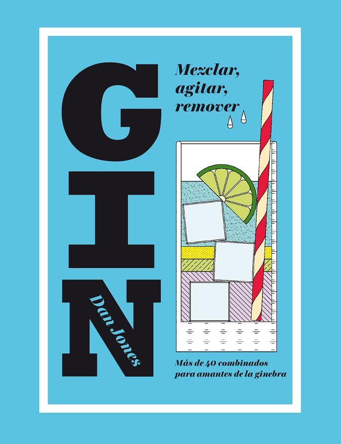 GIN: MEZCLAR, AGITAR, REMOVER | 9788416407453 | JONES, DAN | Galatea Llibres | Librería online de Reus, Tarragona | Comprar libros en catalán y castellano online