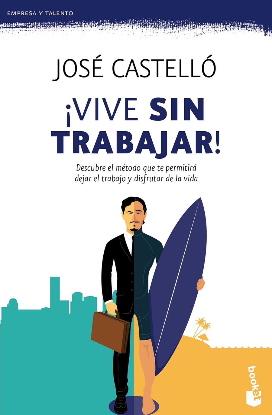 VIVE SIN TRABAJAR! | 9788416253609 | CASTELLÓ, JOSE | Galatea Llibres | Librería online de Reus, Tarragona | Comprar libros en catalán y castellano online