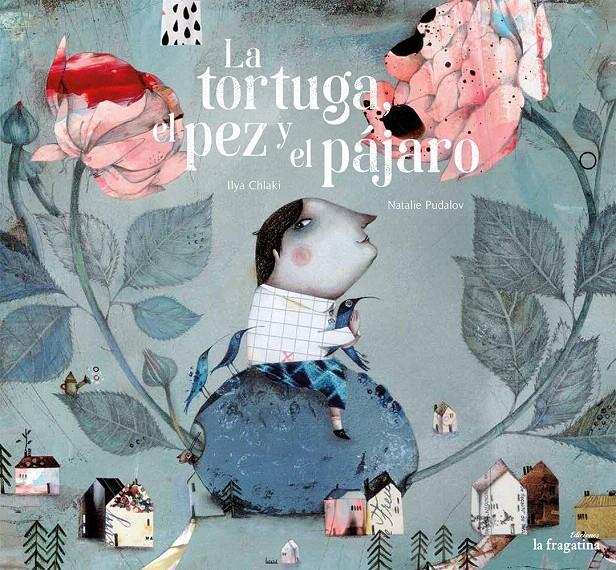 LA TORTUGA, EL PEZ Y EL PÁJARO | 9788416566136 | CHLAKI, ILYA | Galatea Llibres | Llibreria online de Reus, Tarragona | Comprar llibres en català i castellà online