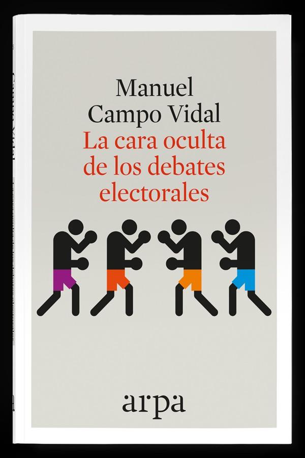 LA CARA OCULTA DE LOS DEBATES ELECTORALES | 9788416601349 | CAMPO VIDAL, MANUEL | Galatea Llibres | Librería online de Reus, Tarragona | Comprar libros en catalán y castellano online