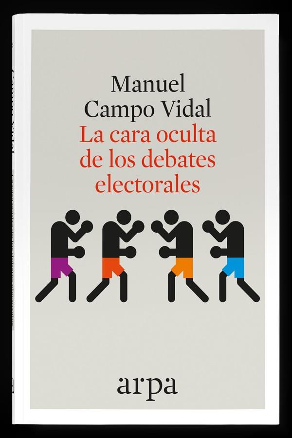 LA CARA OCULTA DE LOS DEBATES ELECTORALES | 9788416601349 | CAMPO VIDAL, MANUEL | Galatea Llibres | Llibreria online de Reus, Tarragona | Comprar llibres en català i castellà online