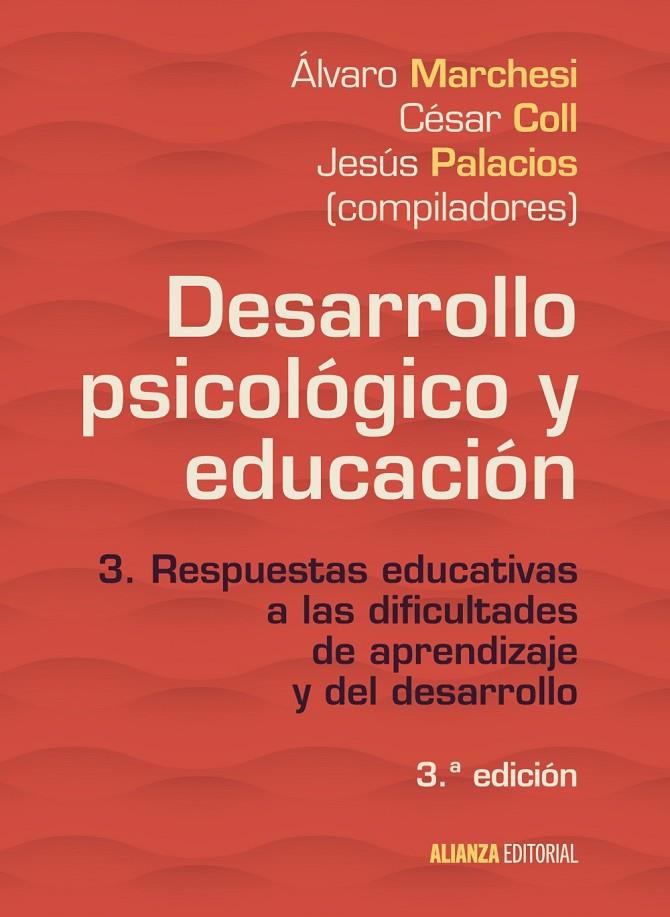 DESARROLLO PSICOLÓGICO Y EDUCACIÓN. 3. RESPUESTAS EDUCATIVAS A LAS DIFICULTADES DE APRENDIZAJE Y DEL DESARROLLO | 9788491046097 | MARCHESI, ÁLVARO/PALACIOS, JESÚS/COLL, CÉSAR | Galatea Llibres | Librería online de Reus, Tarragona | Comprar libros en catalán y castellano online