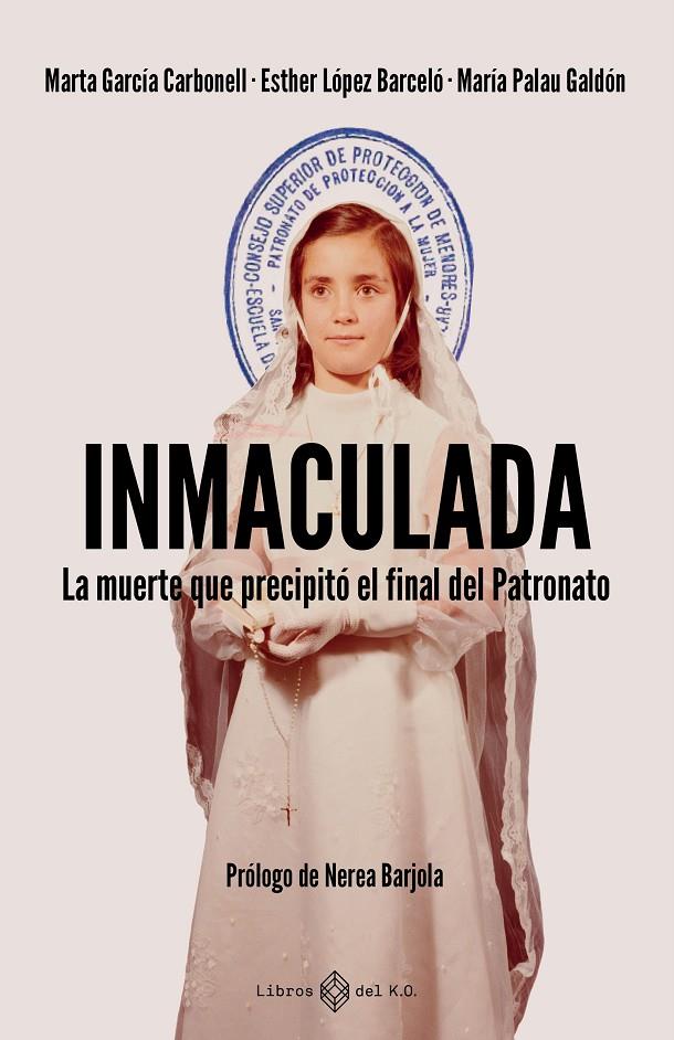 INMACULADA LA MUERTE QUE PRECIPITO EL FINAL DEL PATRONATO | 9791387839345 | GARCÍA CARBONELL, MARTA/LÓPEZ BARCELÓ, ESTHER/PALAU GALDÓN, MARÍA | Galatea Llibres | Llibreria online de Reus, Tarragona | Comprar llibres en català i castellà online