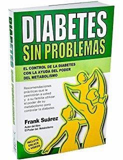 DIABETES SIN PROBLEMAS: EL CONTROL DE LA DIABETES CON LA AYUDA DEL PODER DEL MET | 9788494116612 | SUAREZ, FRANK | Galatea Llibres | Llibreria online de Reus, Tarragona | Comprar llibres en català i castellà online