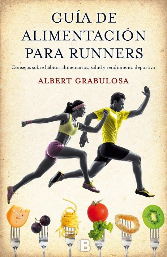 GUÍA DE ALIMENTACIÓN PARA RUNNERS | 9788466656184 | GRABULOSA REIXACH, ALBERT | Galatea Llibres | Librería online de Reus, Tarragona | Comprar libros en catalán y castellano online